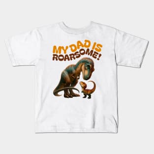 My Dad is Roarsome! Dinosaur Dad - Dad Dinosaur Kids T-Shirt